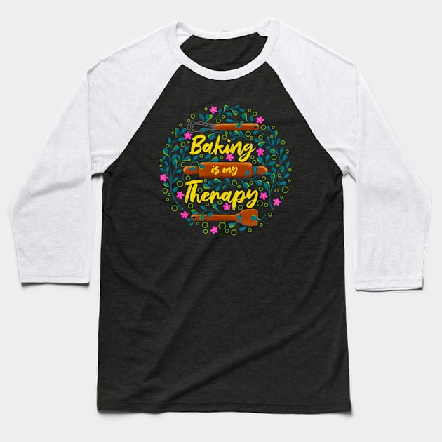 Baking is My Therapy Baseball T-Shirt by Tebscooler